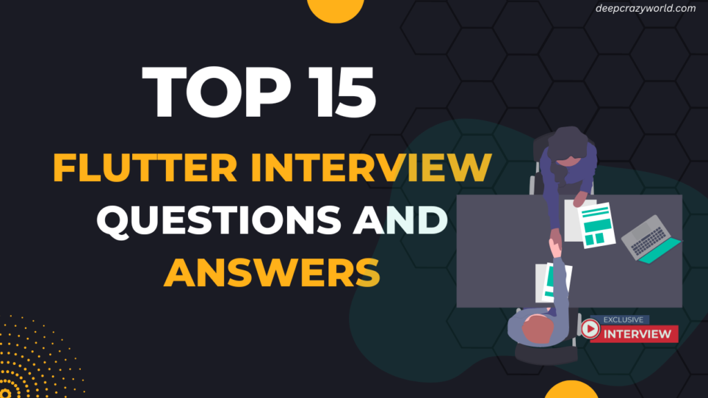 Top 15 Flutter Interview Questions and Answers
