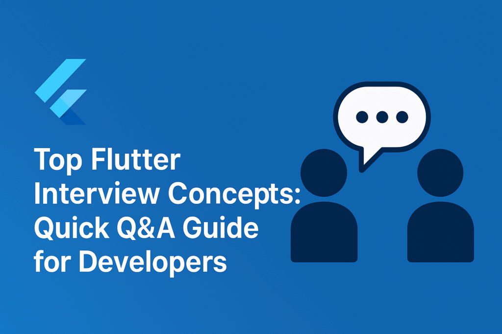 Top Flutter Interview Concepts: A Guide for Developers
