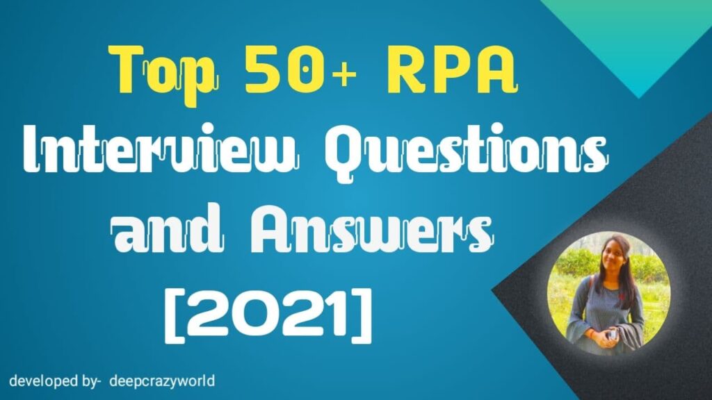 Top 50+ RPA (Robotic Process Automation) Interview Questions