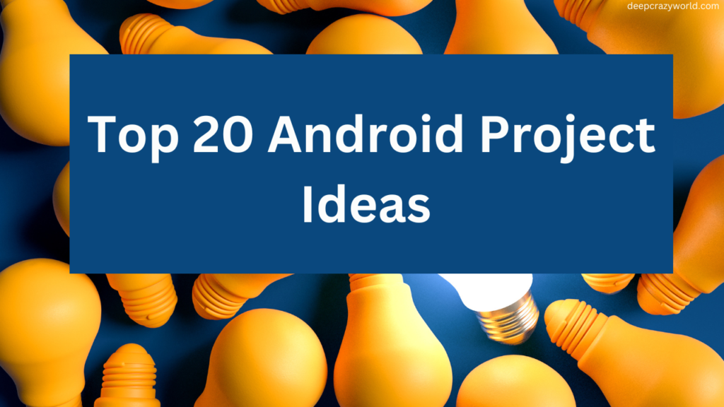 Top 20 Android Project Ideas