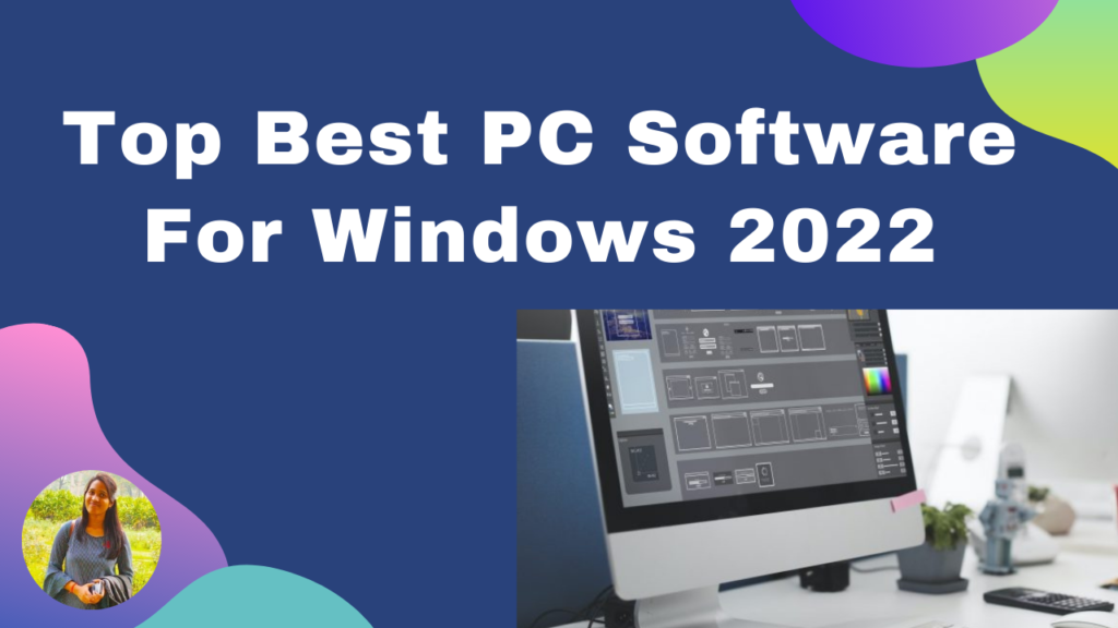 Top 15+ Best PC Software For Latest Windows 11,10,8,7