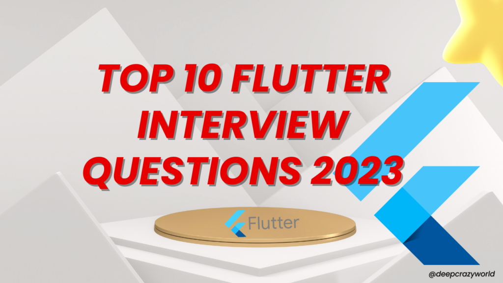 Top 10 Flutter Interview Questions