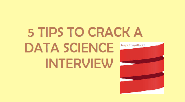 DATA SCIENCE INTERVIEW 5 TIPS TO CRACK SUCCESSFULLY