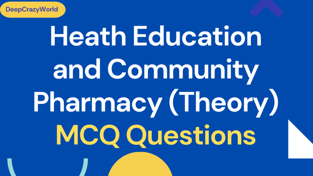 Heath Education and Community Pharmacy (Theory) MCQ Questions