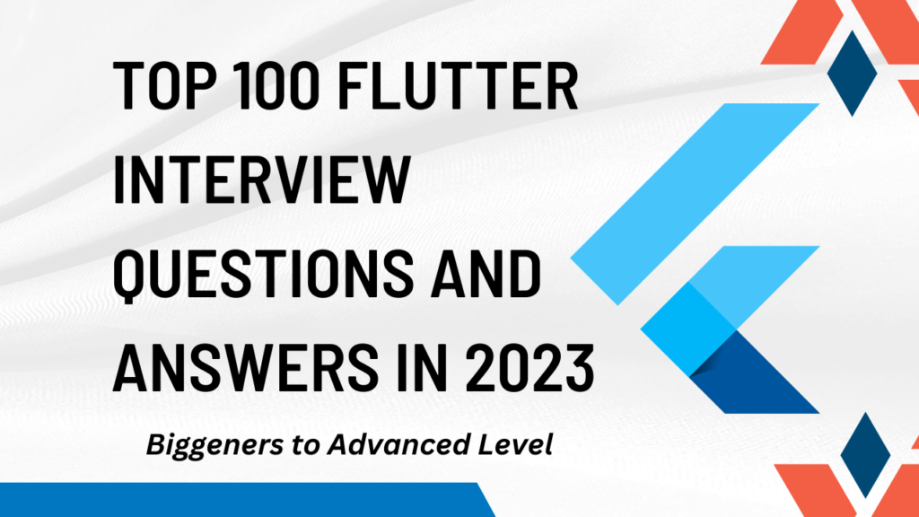 Top 100 Flutter interview questions and answers