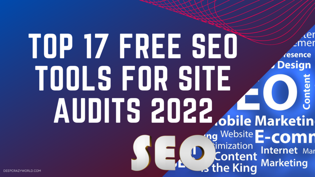 Top 17 Free SEO Tools For Site Audits