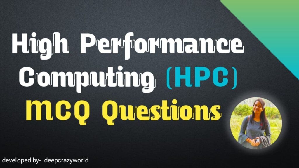 High Performance Computing quiz Questions and Answers - HPC QUIZ