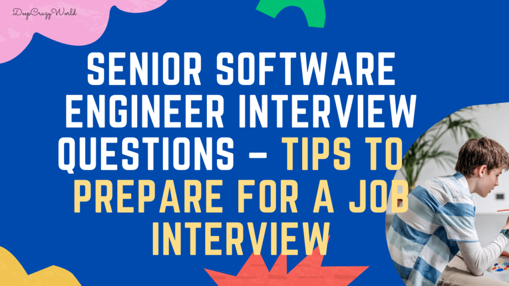 Senior Software Engineer Interview Questions – Job Interview