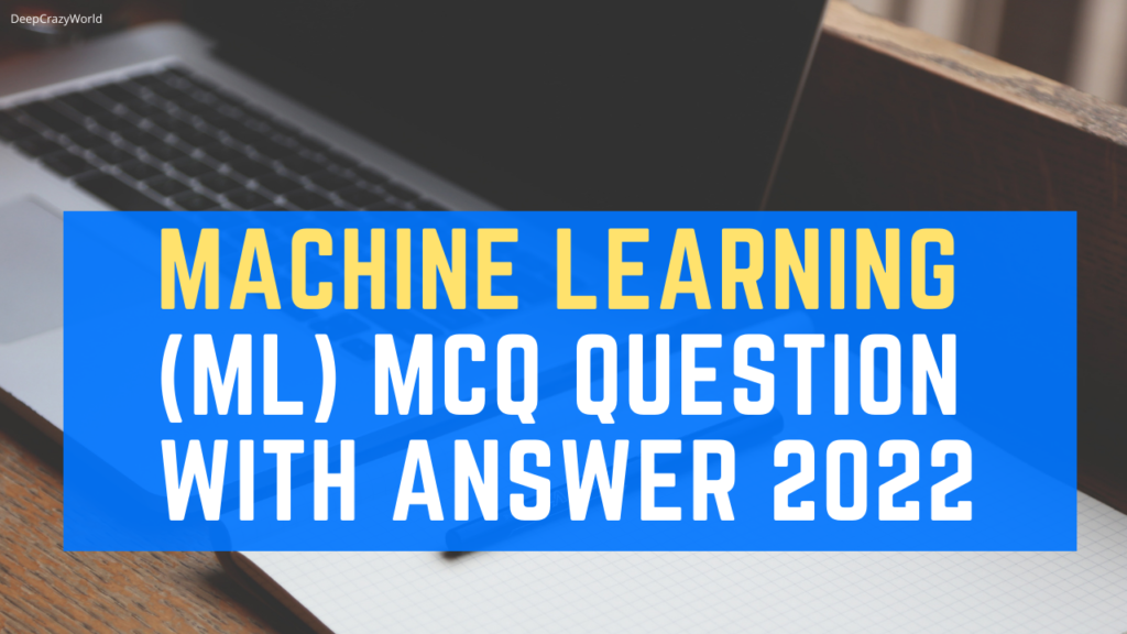 Machine Learning (ML) MCQ Questions with Answer