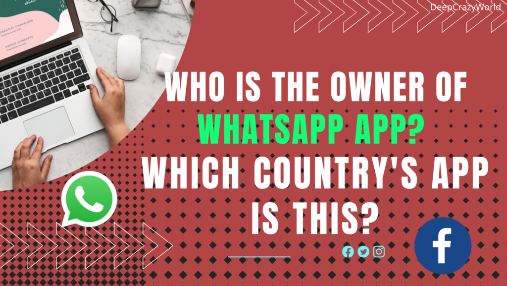 Who is the owner of WhatsApp App? Which country app is this