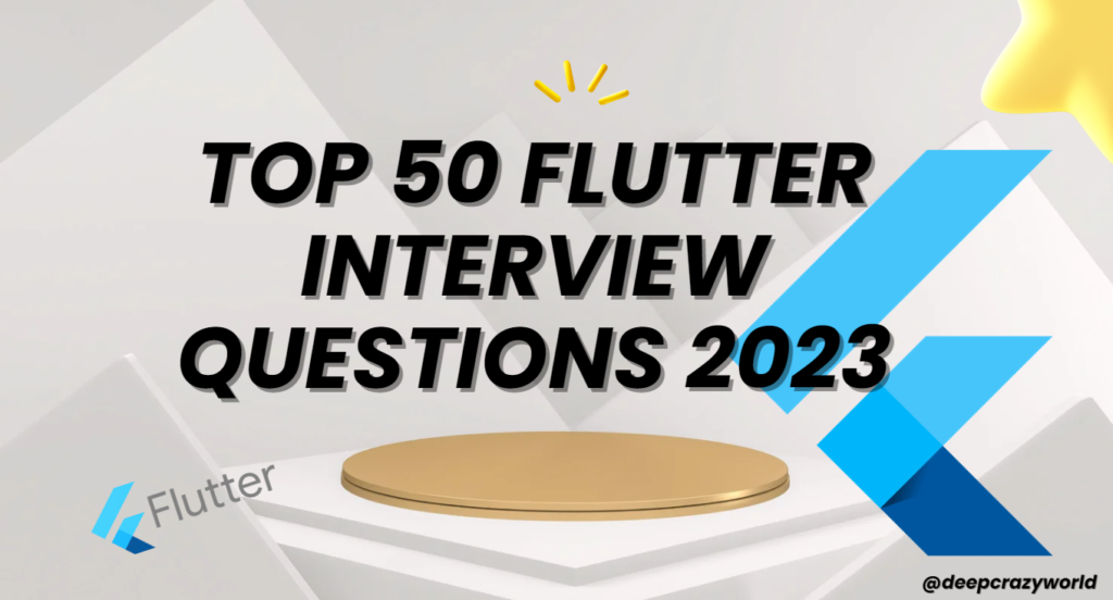 Top 50+ Flutter Interview Questions