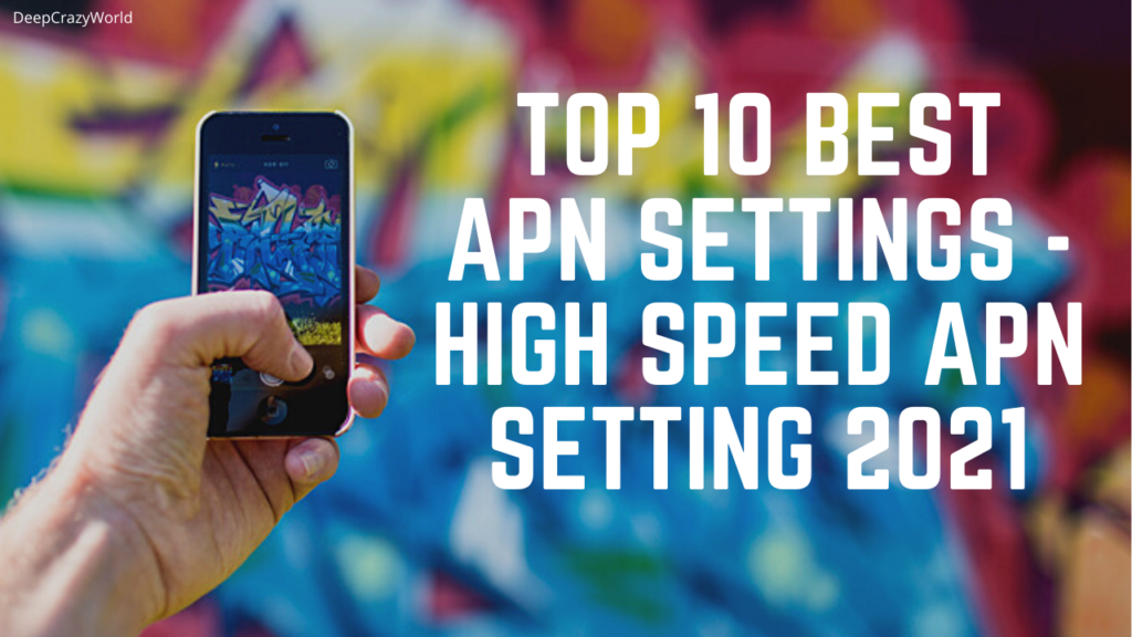 Top 10 Best APN Settings | High Speed apn Setting 2021