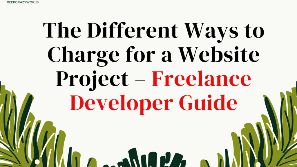 Freelance Developer Guide-The Different Ways to Charge for Website