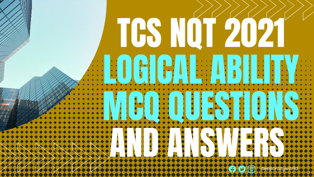 TCS NQT 2021 Logical Ability MCQ Questions and Answers [UPDATED]