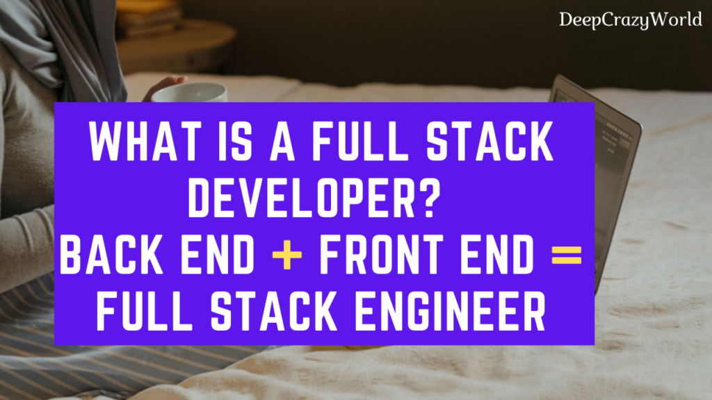 What is a Full Stack Developer? Back End+Front End=Full Stack Engineer!