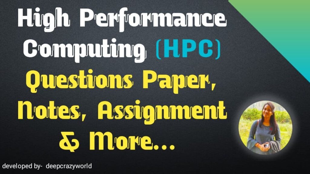 HPC - High Performance Computing Notes, MCQ, Assignment
