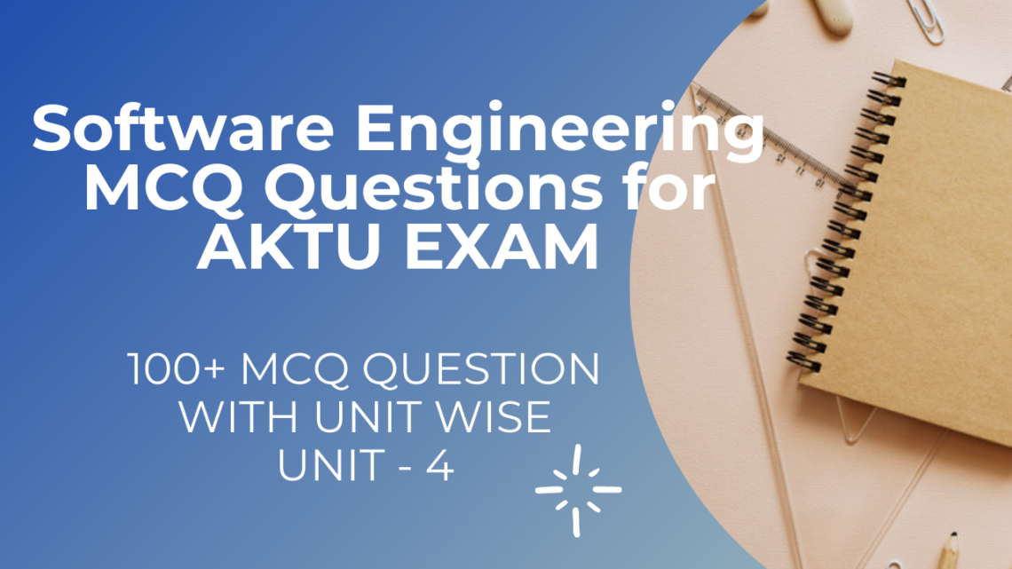 Unit 4 Software Engineering MCQ Questions For AKTU Exams