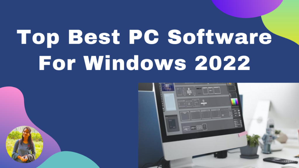 Top 15+ Best PC Software For Latest Windows 11,10,8,7 in 2023